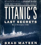 Titanic's Last Secrets: The Further Adventures Of