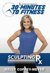 30 Minutes to Fitness: Sculpting Rx