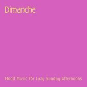 Dimanche: Mood Music for Lazy Sunday Afternoons