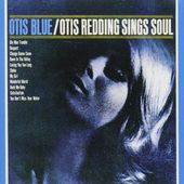 Otis Blue - Otis Redding Sings Soul