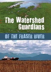 The Watershed Guardians of the Fraser River