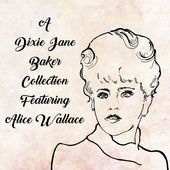 A Dixie Jane Baker Collection Featuring Alice