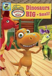 Dinosaur Train: Dinosaurs Big and Small!