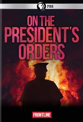 PBS - Frontline: On the President's Orders