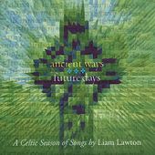 Ancient Ways Future Days: A Celtic Season of Songs