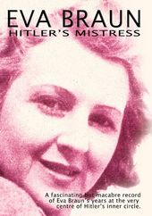 Eva Braun: Hitler's Mistress