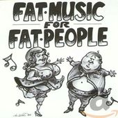 Fat Music, Volume 1: Fat Music For Fat People