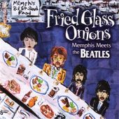 Fried Glass Onions: Memphis Meets the Beatles