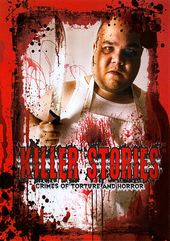 Killer Stories: Crimes of Torture and Horror
