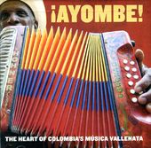 Ayombe!: The Heart Of Colombia's Musica Vallenata