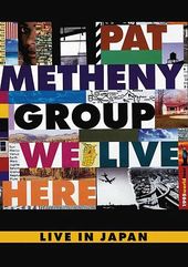 Pat Metheny Group - We Live Here: Live in Japan