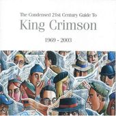The Condensed 21st Century Guide to King Crimson: