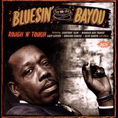 Bluesin' By the Bayou: Rough 'N' Tough