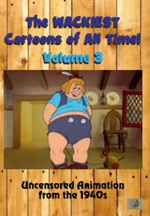 The Wackiest Cartoons of All Time! Vol. 3