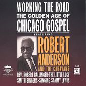 Working the Road: The Golden Age of Chicago Gospel