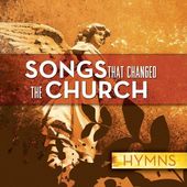 Songs That Changed the Church: Hymns