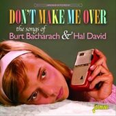 Don't Make Me Over: The Songs of Burt Bacharach &