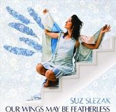 Our Wings May Be Featherless