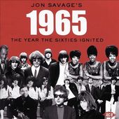 Jon Savage's 1965: The Year the Sixties Ignited