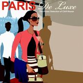 Paris De Luxe: Chill House Finest Selection