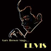 Gary Brewer Sings...Elvis