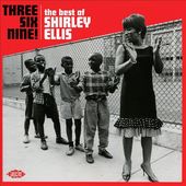 Three Six Nine!: The Best of Shirley Ellis
