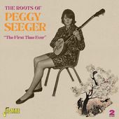 Roots Of Peggy Seeger: The First Time Ever (Uk)