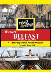 Travel Thru History: Discover Belfast, Northern
