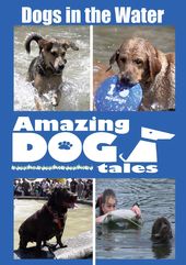 Amazing Dog Tales: Dogs in the Water
