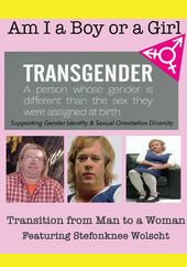 Am I a Boy of Girl: Transition from Man to a