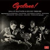 Cyclone: Gallic Guitars A-Go-Go 1962-66