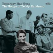 Yesterday Has Gone: The Songs of Teddy Randazzo