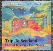 Trip to Scotland: 30 Great Scottish Tunes