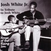 In Tribute to Josh White: House of the Rising Son
