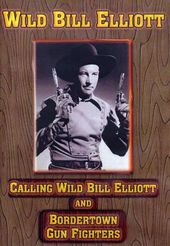 Calling Wild Bill Elliott / Bordertown Gun