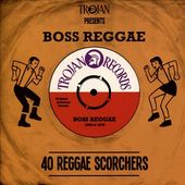 Trojan Presents Boss Reggae: 40 Reggae Scorchers