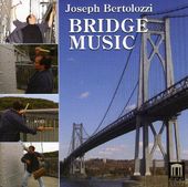 Joseph Bertolozzi: Bridge Music
