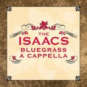 Isaacs Bluegrass: A Cappella