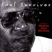 Soul Survivor: The Best of Mighty Sam McClain