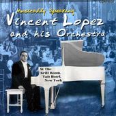 Vincent Lopez And His Orchestra-Musically Speaking