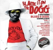 Blame It On The Dogg: A Southern Blues & Soul