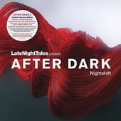 LateNightTales Presents After Dark: Nightshift