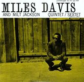 Miles Davis and Milt Jackson Quintet / Sextet