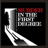 Murder In The First Degree