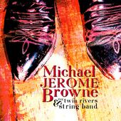 Michael Jerome Browne & the Twin Rivers String
