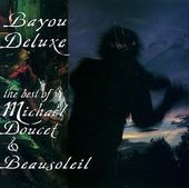 Bayou Deluxe: The Best of Michael Doucet &