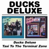 Ducks Deluxe / Taxi To The Terminal Zone (3-CD)