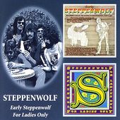 Early Steppenwolf / For Ladies Only (Live) (2-CD)