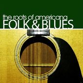 Folk and Blues: The Roots of Americana