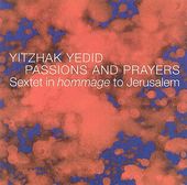 Yitzhak Yedid: Passions and Prayers